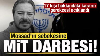 Mossad'ın şebekesine MİT darbesi! 17 kişi hakkındaki kararın gerekçesi açıklandı