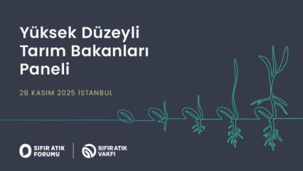 İstanbul'da ‘Yüksek Düzeyli Tarım Bakanları Paneli’ yapılacak