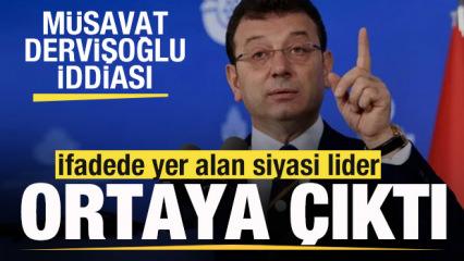 İmamoğlu davasında İfadede yer alan genel başkan belli oldu! Müsavat Dervişoğlu iddiası