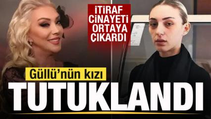 Son dakika: İtiraf cinayeti ortaya çıkardı! Güllü'nün kızı Tuğyan Ülkem tutuklandı