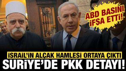 ABD basını Suriye'deki "PKK" detayını duyurdu: İsrail'in al&ccedil;ak hamlesi ortaya &ccedil;ıktı!