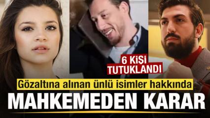 Uyuşturucu soruşturması! G&ouml;zaltına alınan &uuml;nl&uuml;ler hakkında mahkemeden karar