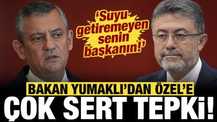 Bakan Yumaklı'dan &Ouml;zg&uuml;r &Ouml;zel'e sert cevap: Suyu getiremeyen senin başkanın!