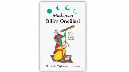Bilimin sessiz kahramanları g&uuml;n y&uuml;z&uuml;ne &ccedil;ıkıyor: M&uuml;sl&uuml;man Bilim &Ouml;nc&uuml;leri