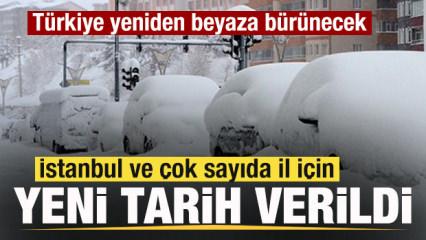 İstanbul ve &ccedil;ok sayıda il i&ccedil;in yeni tarih verildi! T&uuml;rkiye yeniden beyaza b&uuml;r&uuml;necek