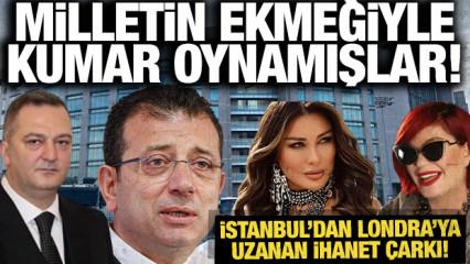 Milletin ekmeğiyle kumar oynadılar: İşte İstanbul'dan Londra'ya uzanan ihanet &ccedil;arkı!