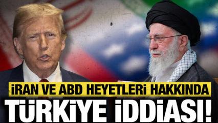 İran ve ABD heyetleri hakkında son dakika T&uuml;rkiye iddiası!