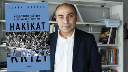 Post-truth &ccedil;ağında savaşlar ve algı y&ouml;netimi: İdris Kardaş'tan Hakikat Krizi