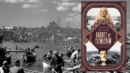 Sultan Abd&uuml;lhamid'in oğlu Abd&uuml;lkadir Eefendi'nin eşinin hatıraları: Hasret ve Elemlerim