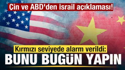 &Ccedil;in ve ABD'den İsrail a&ccedil;ıklaması! Kırmızı seviyede alarm verildi: Bunu bug&uuml;n yapın
