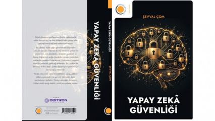 Dijital geleceğin başucu kitabı: &lsquo;Yapay Zek&acirc; G&uuml;venliği&rsquo;