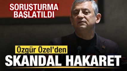 &Ouml;zg&uuml;r &Ouml;zel'den skandal hakaret! Soruşturma başlatıldı