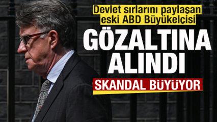 Son dakika: Kriz b&uuml;y&uuml;yor! Devlet sırlarını paylaşan eski ABD B&uuml;y&uuml;kel&ccedil;isi g&ouml;zaltına alındı
