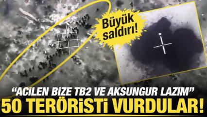 'Acilen bize TB2 ve Aksungur lazım': 50'den fazla ter&ouml;risti vurdular