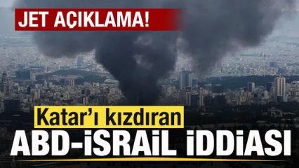 Son dakika: Katar'dan ABD-İsrail a&ccedil;ıklaması! İddialara jet yanıt!