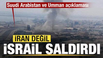Son dakika Suudi Arabistan ve Umman a&ccedil;ıklaması: İran değil, İsrail saldırdı