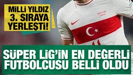 S&uuml;per Lig'in en değerli futbolcusu belli oldu! Milli yıldız 3. sıraya yerleşti