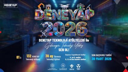 Deneyap Teknoloji At&ouml;lyeleri 'geleceğin teknoloji yıldızları'nı arıyor! Son tarih 30 mart!