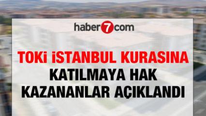 TOKİ İSTANBUL KONUT BAŞVURUSU KABUL VE RED LİSTESİ: İstanbul kura &ccedil;ekimi ne zaman?