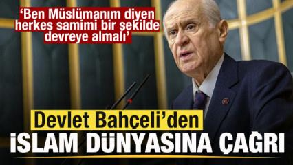 Devlet Bah&ccedil;eli'den İslam d&uuml;nyasına &ccedil;ağrı: Ben M&uuml;sl&uuml;manım diyen herkes...