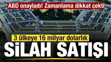 Resmen onaylandı! ABD'den 3 &uuml;lkeye 16 milyar dolarlık silah satışı