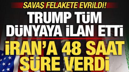 Son dakika: Savaş felaket evrildi! Trump t&uuml;m d&uuml;nyaya ilan etti! İran'a 48 saat s&uuml;re verdi