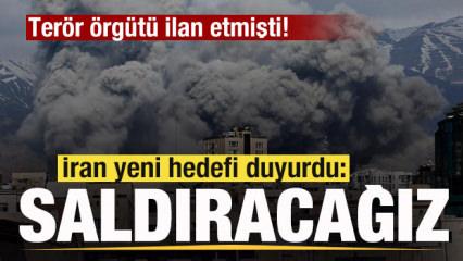 Ter&ouml;r &ouml;rg&uuml;t&uuml; ilan etmişti! İran yeni hedefi duyurdu: Saldıracağız