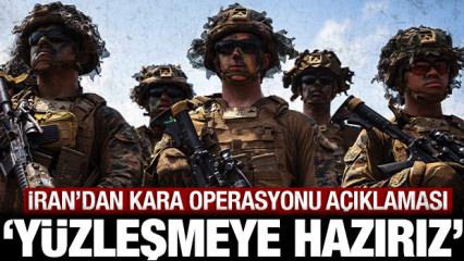 İran'dan son dakika kara operasyonu a&ccedil;ıklaması!