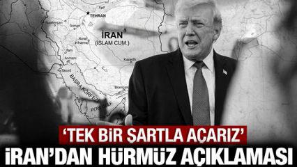 İran'dan H&uuml;rm&uuml;z Boğazı a&ccedil;ıklaması: Tek bir şartla a&ccedil;arız!