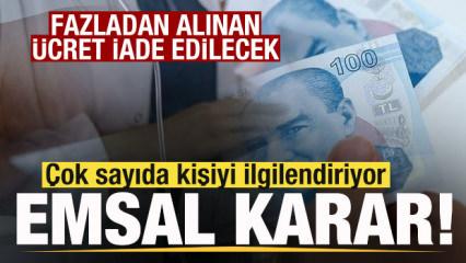 &Ccedil;ok sayıda kişiyi ilgilendiriyor! Fazladan alınan &uuml;crete iade kararı