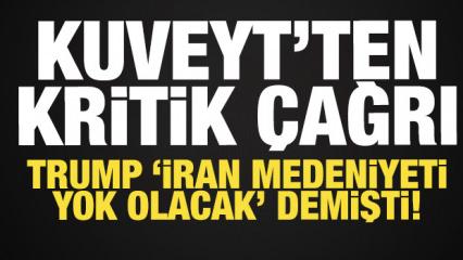 Kuveyt'ten son dakika &ccedil;ağrı: Trump "İran medeniyeti yok olacak" demişti!