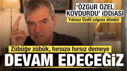 &Ouml;zg&uuml;r &Ouml;zel kovdurdu iddiası! Yılmaz &Ouml;zdil'den zehir zemberek s&ouml;zler!