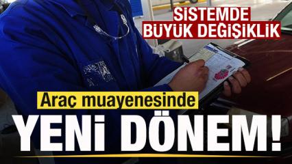 Ara&ccedil; muayenesinde yeni d&ouml;nem! Sistemde k&ouml;kl&uuml; değişiklik!