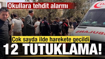 Okullara tehdit alarmı! &Ccedil;ok sayıda ilde 12 tutuklama!