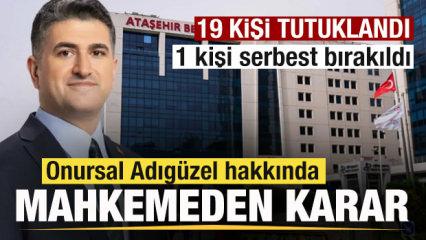 Ataşehir Belediye Başkanı Onursal Adıg&uuml;zel hakkında mahkemeden karar