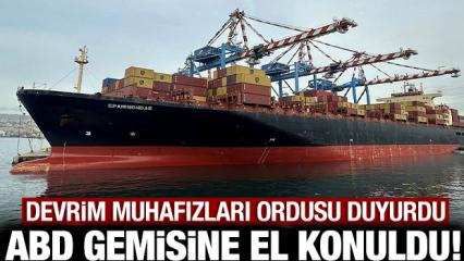 İran'dan son dakika a&ccedil;ıklaması: ABD ordusuna ait gemiye el konuldu!