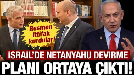 İsrail'de Netanyahu devirme planı ortaya &ccedil;ıktı: Resmen ittifak kurdular!
