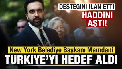 New York Belediye Başkanı Mamdani T&uuml;rkiye'yi hedef aldı! &Ccedil;irkin &ccedil;ıkış! Haddini aştı