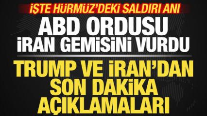 Trump son dakika duyurdu! ABD ordusu İran gemisini vurdu! İşte H&uuml;rm&uuml;z'deki saldırı anı