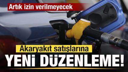 Akaryakıt satışlarına yeni d&uuml;zenleme! Artık izin verilmeyecek