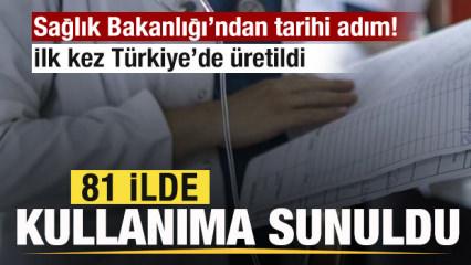 Sağlık Bakanlığı duyurdu! İlk kez T&uuml;rkiye'de &uuml;retildi! 81 ilde kullanıma sunuldu