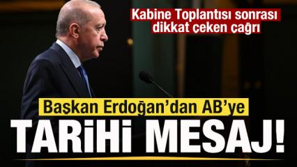 Kabine toplantısı sonrası a&ccedil;ıkladı! Başkan Erdoğan'dan AB'ye tarihi rest!