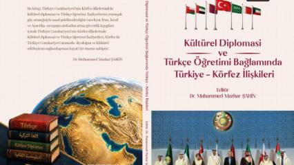 K&uuml;lt&uuml;rel Diplomasi ve T&uuml;rk&ccedil;e &Ouml;ğretimi Bağlamında T&uuml;rkiye-K&ouml;rfez İlişkileri kitabı &ccedil;ıktı
