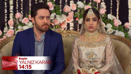 Yalnız Karar'da nikahta b&uuml;y&uuml;k şok! Onları k&ouml;t&uuml; bir s&uuml;rpriz bekliyor