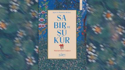 Sabır ve ş&uuml;kr&uuml;n anlam d&uuml;nyasına rehber eser: 'Kur'an Perspektifinde Sabır ve Ş&uuml;k&uuml;r'