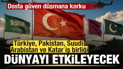 T&uuml;rkiye, Pakistan, Suudi Arabistan ve Katar'dan d&uuml;nyayı etkileyecek iş birliği