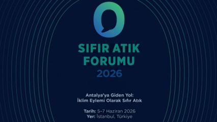 183 &uuml;lke, 120 bakan, 7 bin katılımcı ile sıfır atık forumu başlıyor