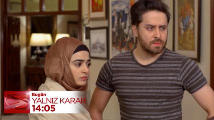 Yalnız Karar'da Mutahhir zaman kazanmaya &ccedil;alışıyor! Fatma &ouml;fkeleniyor