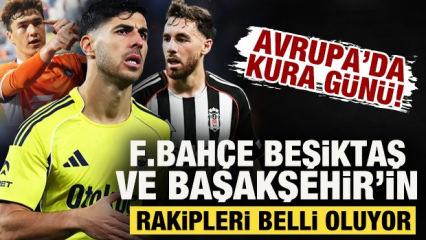 Avrupa'da kura g&uuml;n&uuml;! Fenerbah&ccedil;e, Beşiktaş ve Başakşehir'in rakipleri belli oluyor