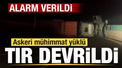 Askeri m&uuml;himmat y&uuml;kl&uuml; tır devrildi! Alarm verildi